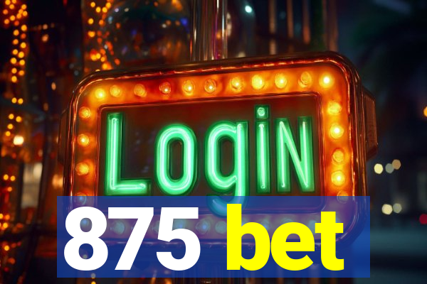 875 bet